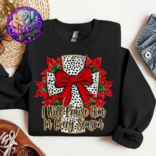 I WILL PRAISE HIM IN EVERY SEASON