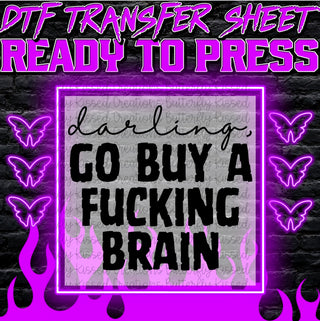 DARLING GO BUY A FUCKING BRAIN