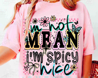 I’M NOT MEAN I’M SPICY NICE
