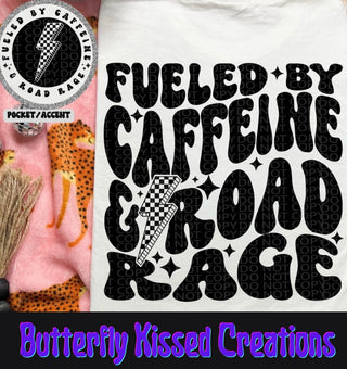 FUELED BY CAFFEINE AND ROAD RAGE