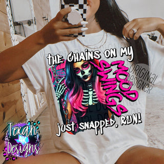 THE CHAINS ON MY MOOD SWINGS JUST SNAPPED