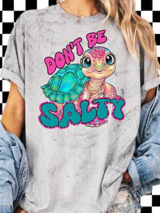 DON’T BE SALTY