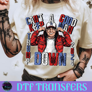 CAN’T KEEP A GOOD MAN DOWN (DTF)