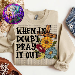 WHEN IN DOUBT PRAY IT OUT