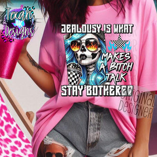 JEALOUSY IS WHAT MAKES A BITCH TALK