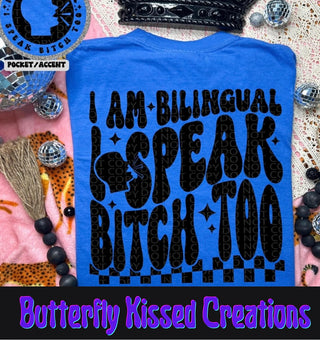 I AM BILINGUAL I SPEAK BITCH TOO