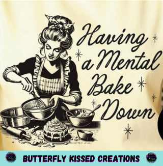 HAVING A MENTAL BAKE DOWN(SCREEN PRINT)