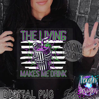 THE LIVING MAKES ME DRINK