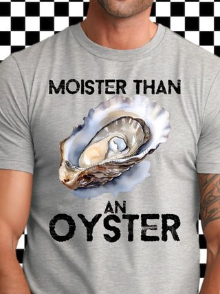 MOISTER THAN AN OYSTER
