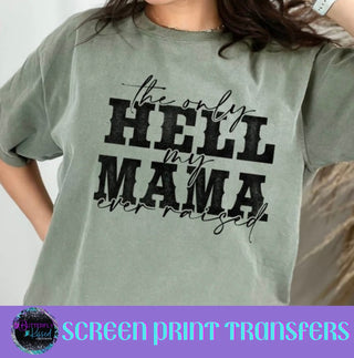 THE ONLY HELL MY MAMA EVER RAISED (SCREEN PRINT)