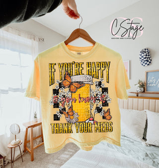 IF YOUR HAPPY THANK YOUR MEDS