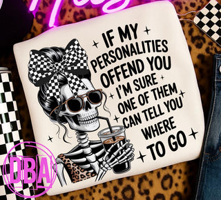 IF MY PERSONALITIES OFFEND YOU