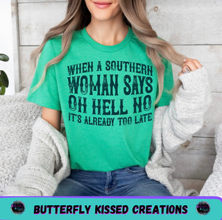 WHEN A SOUTHERN WOMAN SAYS OH HELL NO (SCREEN PRINT)