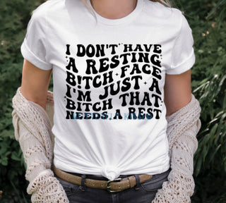 I DON’T HAVE A RESTING BITCH FACE (SCREEN PRINT)
