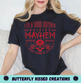 I’M A GOOD MOTHER RAISING MAYHEM (SCREEN PRINT)