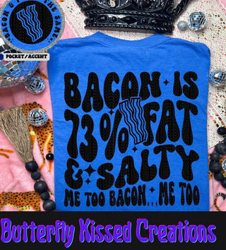 BACON IS 73% FAT AND SALTY