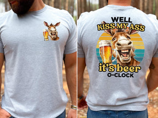 KISS MY ASS IT’S BEER O CLOCK