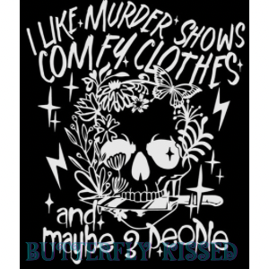 I LIKE MURDER SHOWS AND COMFY CLOTHES (SCREEN PRINT)
