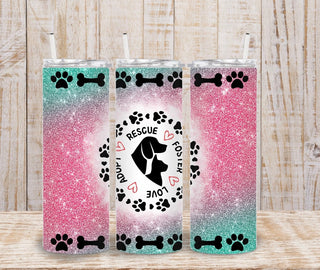RESCUE LOVE ADOPT FOSTER  (FULLY MADE TUMBLER WITH SUBLIMATION)