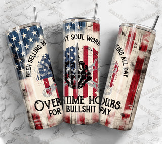 OVERTIME HOURS  (FULLY MADE TUMBLER WITH SUBLIMATION)