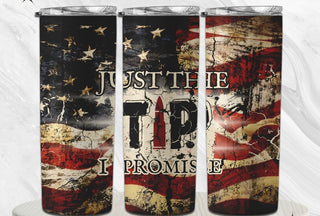 JUST THE TIP I PROMISE (CUSTOM MADE TUMBLER)