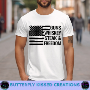 GUNS WHISKEY STEAK AND FREEDOM  (SCREEN PRINT)